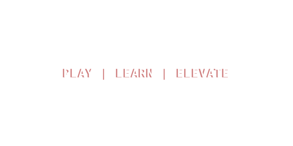 PLAY LEARN ELEVATE